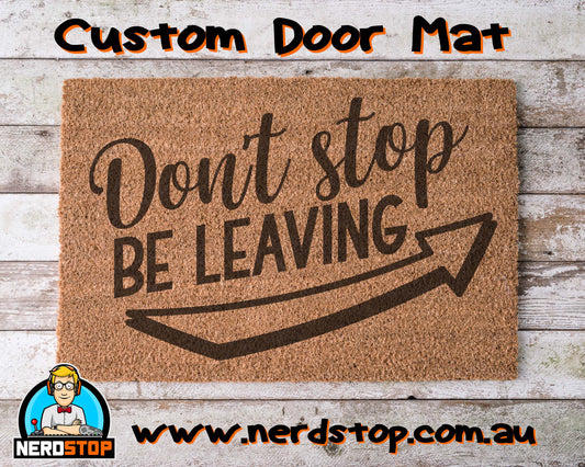 Coir Doormat - Don't stop, Be Leaving